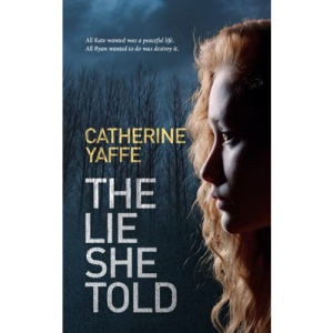 The Lie She Told: All Kate wanted was a peaceful life, all Ryan wanted to do was destroy it.: 1 (Tangled Web)
