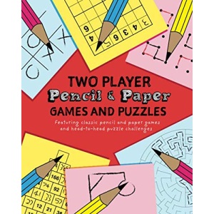 Two Player Pencil and Paper Games and Puzzles: Featuring classic pencil and paper games and head-to-head puzzle challenges