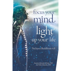Focus your mind - Light up your life: Nichiren Buddhism 4.0