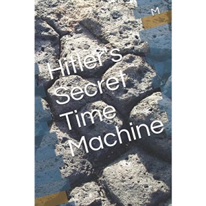 Hitler's Secret Time Machine