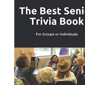 The Best Senior Trivia Book: For Groups or Individuals