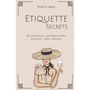 Etiquette Secrets: 20 Essential Lessons Every Elegant Lady Knows