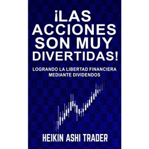 ¡Las acciones son muy divertidas!: Logrando la libertad financiera mediante dividendos