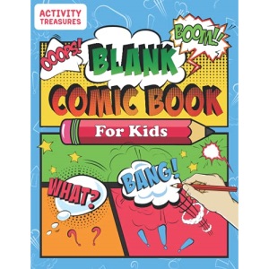 Blank Comic Book For Kids: Sketch Your Own Comics - 110 Unique Blank Comic Pages - A Large 8.5 x 11 Sketchbook For Kids To Express Creative Comic Ideas!