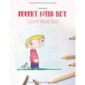 Egbert wird rot/Egbert Word Rooi: Zweisprachiges Bilderbuch Deutsch-Afrikaans (zweisprachig/bilingual) (Bilinguale Bilderbuch-Reihe: Egbert wird rot zweisprachig mit Deutsch als Hauptsprache)