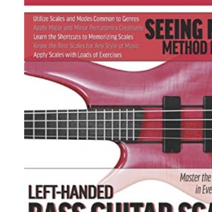 Left-Handed Bass Guitar Scales Infinity: Master the Universe of Scales In Every Style and Genre