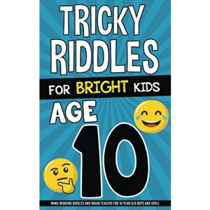 Tricky Riddles for Bright Kids - Age 10: Mind-Bending Riddles and Brain Teasers for 10 Year Old Boys and Girls