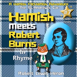 Hamish Meets Robert Burns in Rhyme: 7th in A Hamish McHamish Adventure series, kids rhyming book, kids books 4-8