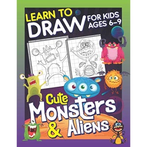 Learn To Draw For Kids Ages 6-9 Cute Monsters & Aliens: How to Draw Monsters & Aliens (Drawing Grid Activity Book for Kids) To Develop Observation and Art Skills