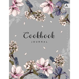Cookbook Journal: 8.5 x 11 Large Recipe Book for Own Recipes | A-Z Alphabetical Tabs Printed | Realistic Irish Magnolia Flower Design Gray