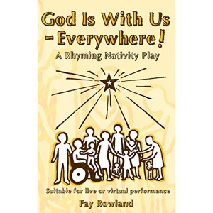 God Is With Us - Everywhere!: A Rhyming Nativity Play