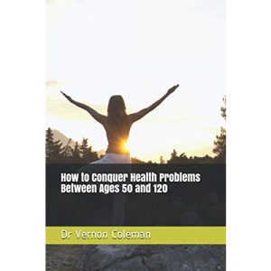 How to Conquer Health Problems Between Ages 50 and 120