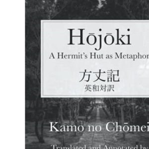 Hōjōki: A Hermit's Hut as Metaphor (2nd Edition)