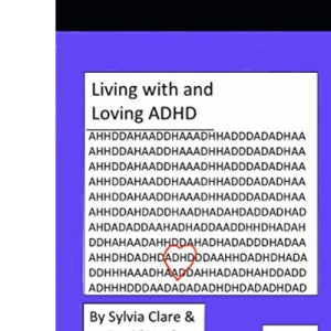 Living With and Loving ADHD and Neurodiversity