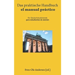 Das praktische Handbuch / el manual práctico: für Deutschstudierende/ para estudiantes de alemán