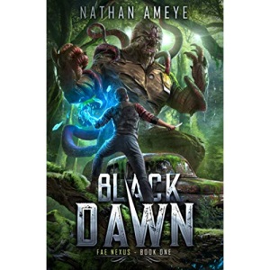 Black Dawn: An Apocalyptic LitRPG Adventure (Fae Nexus)