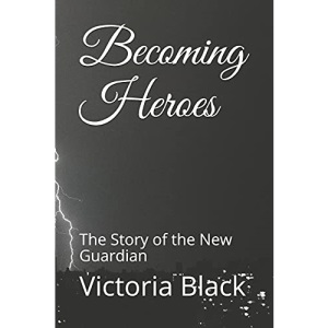 Becoming Heroes: The Story of the New Guardian: 1