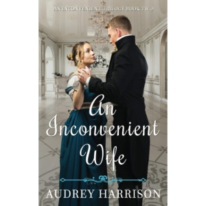 An Inconvenient Wife: A Romantic Regency Saga