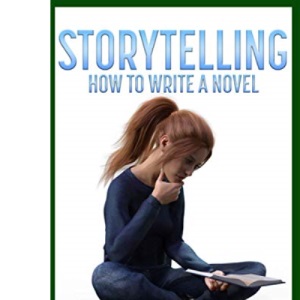 Storytelling: How To Write A Novel