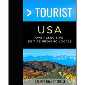 Greater Than a Tourist USA: Over 2500 Tips - 50 Tips from 50 Locals in each State: 52 (Greater Than a Tourist United States)