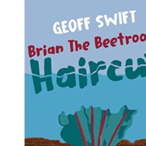 Brian The Beetroot's Haircut: 1 (Action books dealing with friendships, nature and environmental issues)
