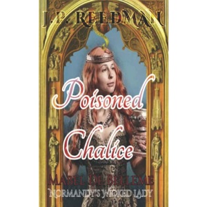 POISONED CHALICE: Mabel de Belleme Normandy's Wicked Lady: 8 (Medieval Babes: Tales of Little-Known Ladies)