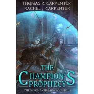 The Champion's Prophecy: A LitRPG Adventure: 4 (Kingmaker Saga)