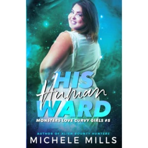 His Human Ward: 5 (Monsters Love Curvy Girls)