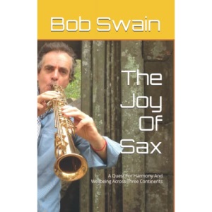 The Joy Of Sax: A Quest For Harmony And Wellbeing In Three Continents
