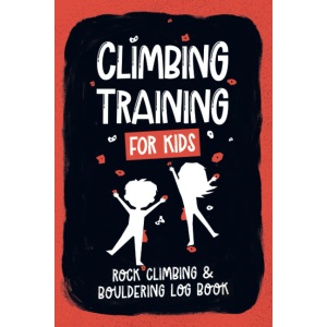 Climbing Training For Kids: Rock Climbing & Bouldering Log Book