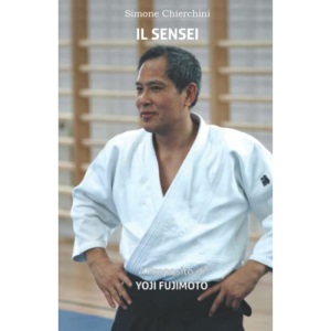 Il Sensei: A Proposito di Yoji Fujimoto: 7 (I Dialoghi Aiki)