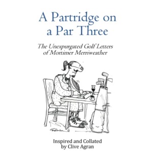 A Partridge on a Par Three: The Unexpurgated Golf Letters of Mortimer Merriweather