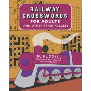 Railway Crosswords for Adults: 50 crosswords plus 50 assorted train-themed puzzles
