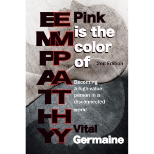 Pink is the color of EMPATHY: Becoming a high-value person in a disconnected world