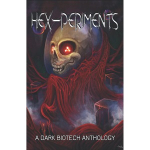 HEX-PERIMENTS: A Dark Biotech Anthology