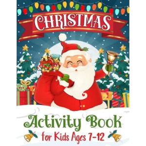 Christmas Activity Book For Kids Ages 7-12: A Fun Christmas Coloring Pages, Mazes, Sudoku Puzzles, Word Search, Games Activities Book for Kids (Christmas Activity Books For Kids)