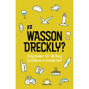 Wasson Dreckly?: Cornwall Themed, Funny Daily Planner and To Do List Notebook for Busy Cornishmen and Cornish Maids.