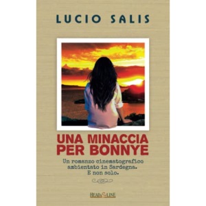 Una minaccia per Bonnye: Un romanzo cinematografico ambientato in Sardegna. E non solo
