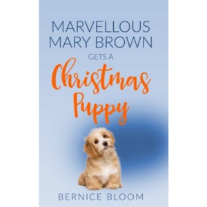 Marvellous Mary Brown gets a Christmas puppy: Chaos, mayhem and madness