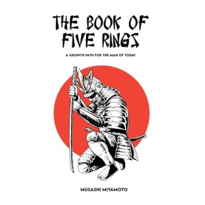 THE BOOK OF FIVE RINGS: Complete Version + A Growth Path for the Man of Today.