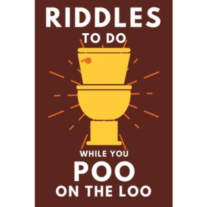 Riddles To Do While You Poo On The Loo: Funny Bathroom Reader For Adults & Teens (THINGS TO DO WHILE YOU POO)
