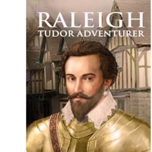 Raleigh - Tudor Adventurer: 3 (The Elizabethan Series)