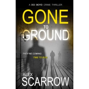 Gone to Ground: A Tense British Crime Thriller (DCI BOYD CRIME SERIES)