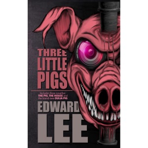 Three Little Pigs: The Pig, The House & Ouija Pig (Edward Lee Books)