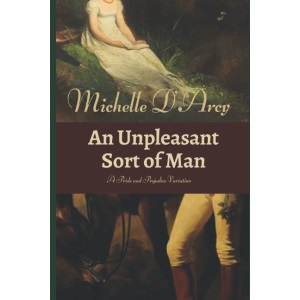 An Unpleasant Sort of Man: A Pride and Prejudice variation