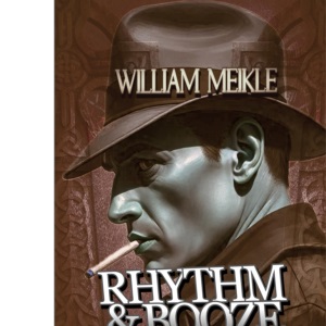Rhythm and Booze: A Midnight Eye File: 19 (The William Meikle Chapbook Collection)