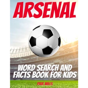 Arsenal Word Search and Facts Book For Kids: An Arsenal FC Football Activity Book For Kids