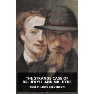 The Strange Case Of Dr. Jekyll And Mr. Hyde (Classic Edition)