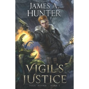 Vigil's Justice: A LitRPG Adventure: 1 (Vigil Bound)