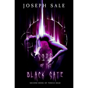 GODS OF THE BLACK GATE: 2 (The Book of Thrice Dead)